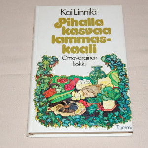 Kai Linnilä Pihalla kasvaa lammaskaali - Omavarainen kokki